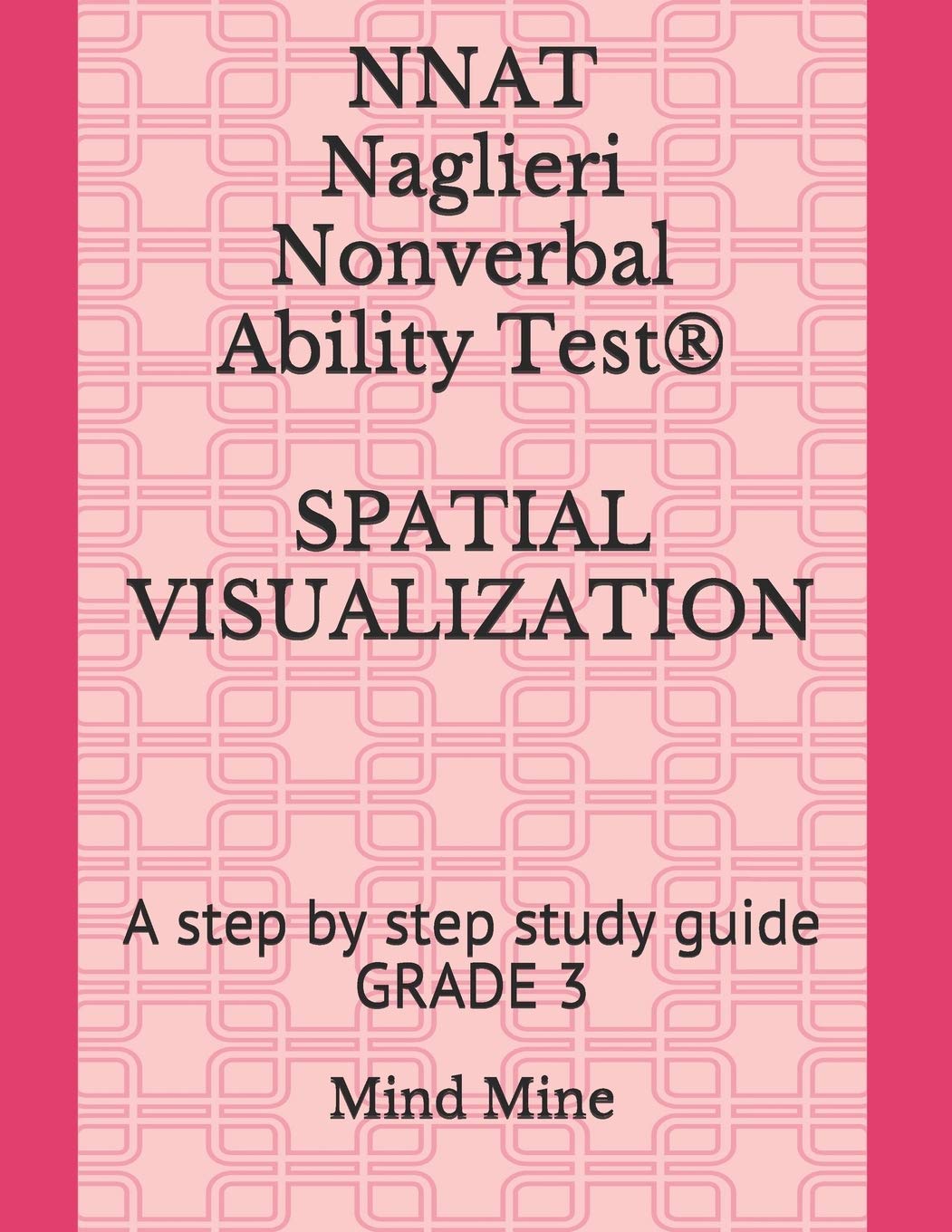 NNAT Naglieri Nonverbal Ability Test SPATIAL VISUALIZATION: A step by step study guide GRADE 3 (NNAT Test Prep Series),Used