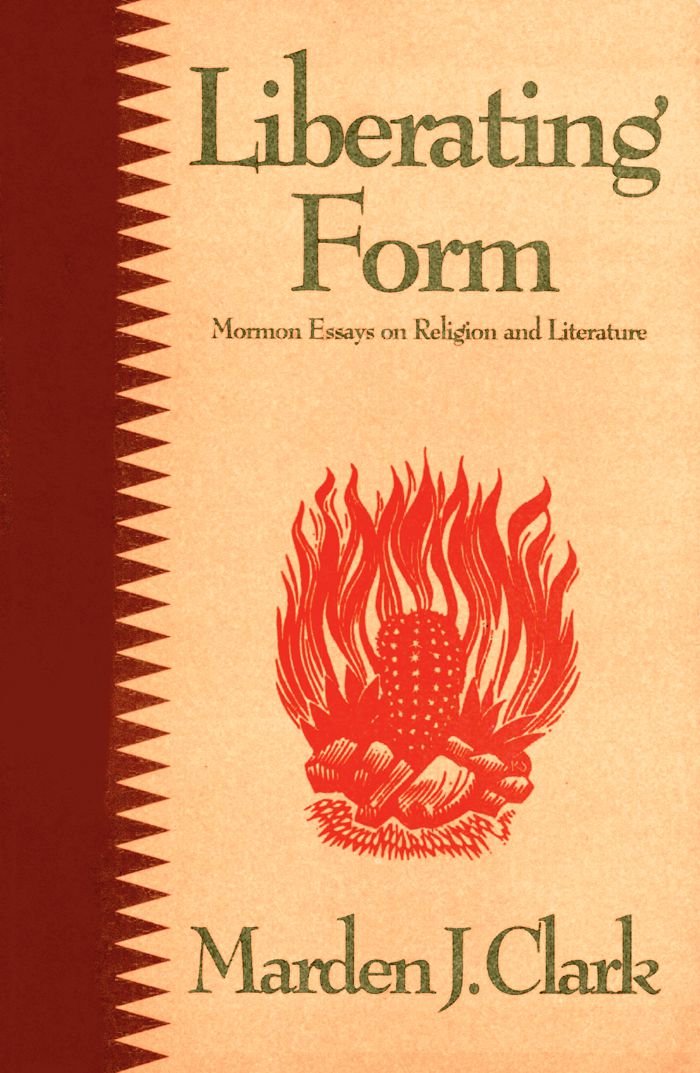 Liberating Form: Mormon Essays on Religion and Literature,Used
