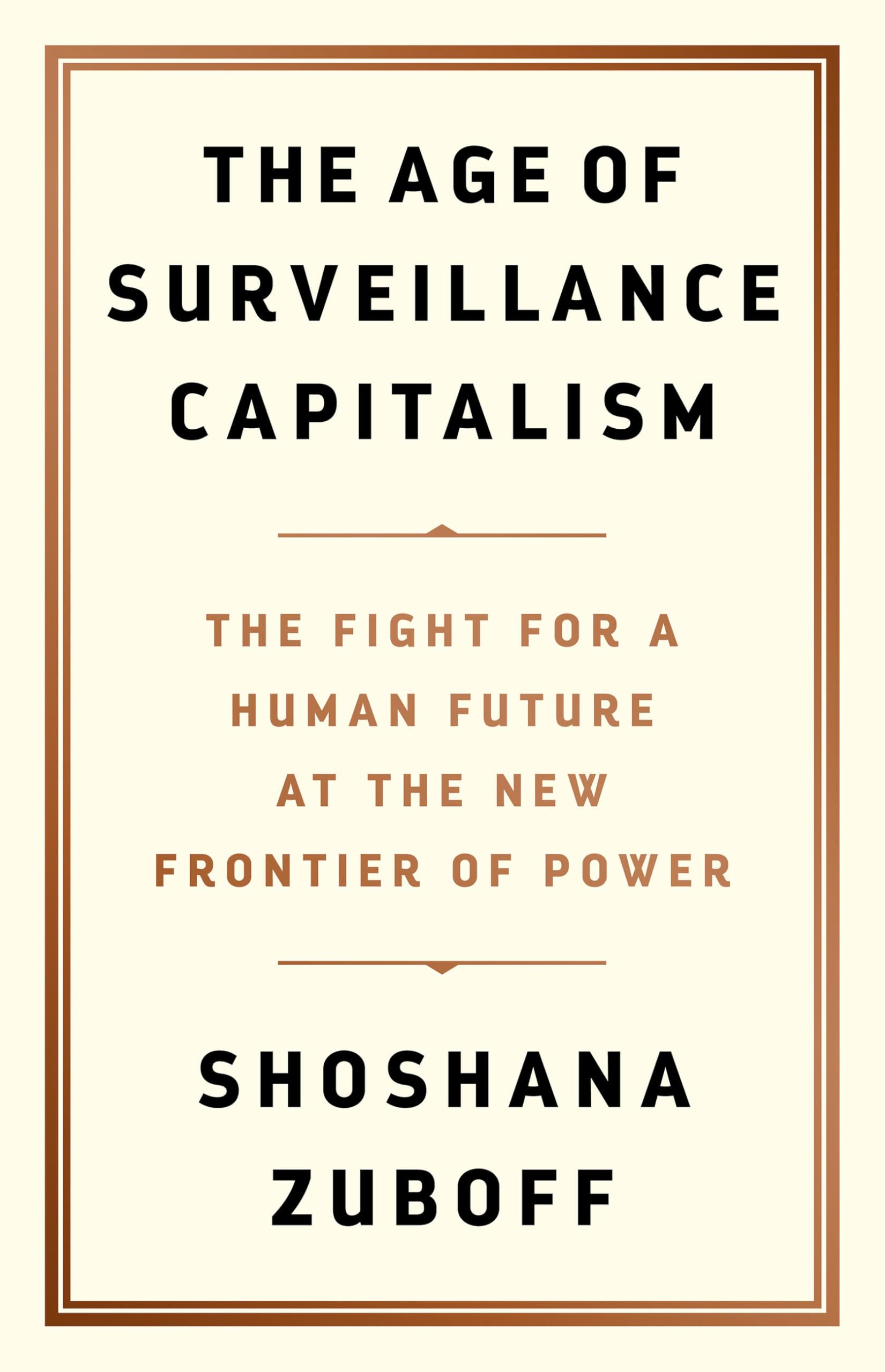The Age of Surveillance Capitalism: The Fight for a Human Future at the New Frontier of Power,New