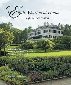 Edith Wharton at Home: Life at the Mount,New