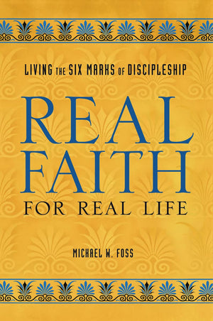 Real Faith for Real Life: Living the Six Marks of Discipleship,Used