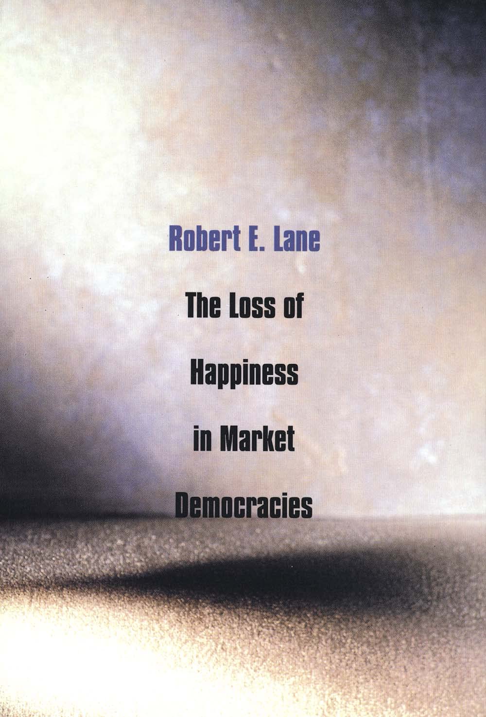 The Loss Of Happiness In Market Democracies