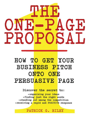 The OnePage Proposal: How to Get Your Business Pitch onto One Persuasive Page,Used
