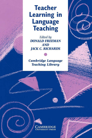 Teacher Learning in Language Teaching (Cambridge Language Teaching Library),New