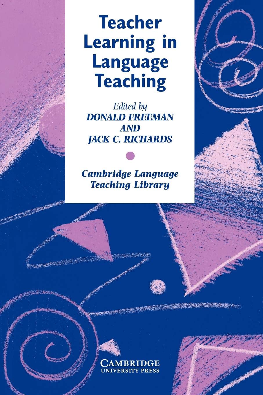 Teacher Learning in Language Teaching (Cambridge Language Teaching Library),New