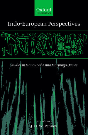 Indoeuropean Perspectives: Studies In Honour Of Anna Morpurgo Davies (Oxford Linguistics)