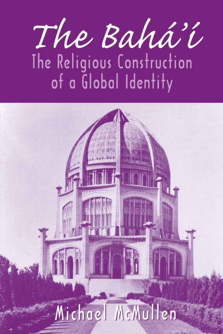 The Baha'I: The Religious Construction Of A Global Identity,Used