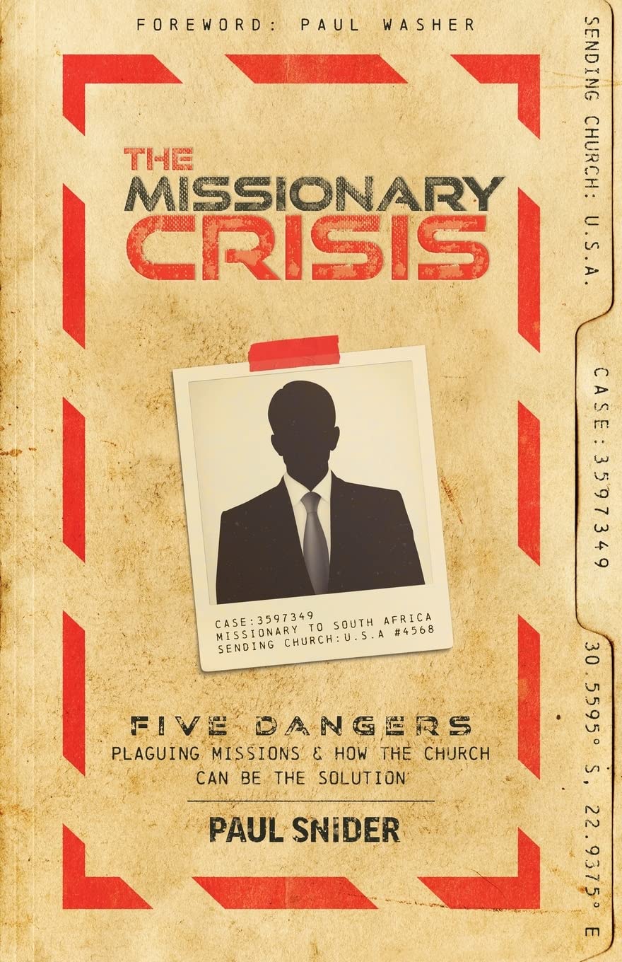 The Missionary Crisis: Five Dangers Plaguing Missions and How the Church Can Be the Solution,Used