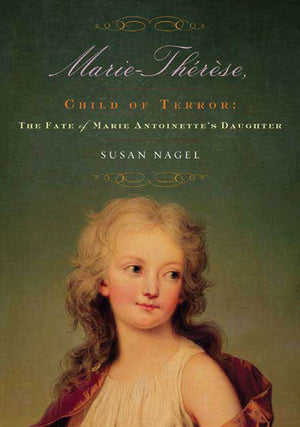 MarieTherese, Child of Terror: The Fate of Marie Antoinette's Daughter,Used