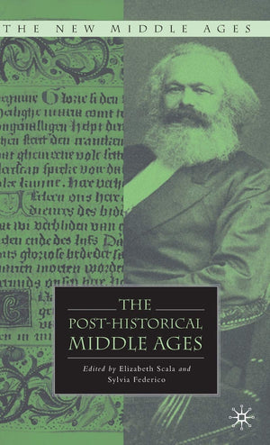 The Posthistorical Middle Ages (The New Middle Ages)