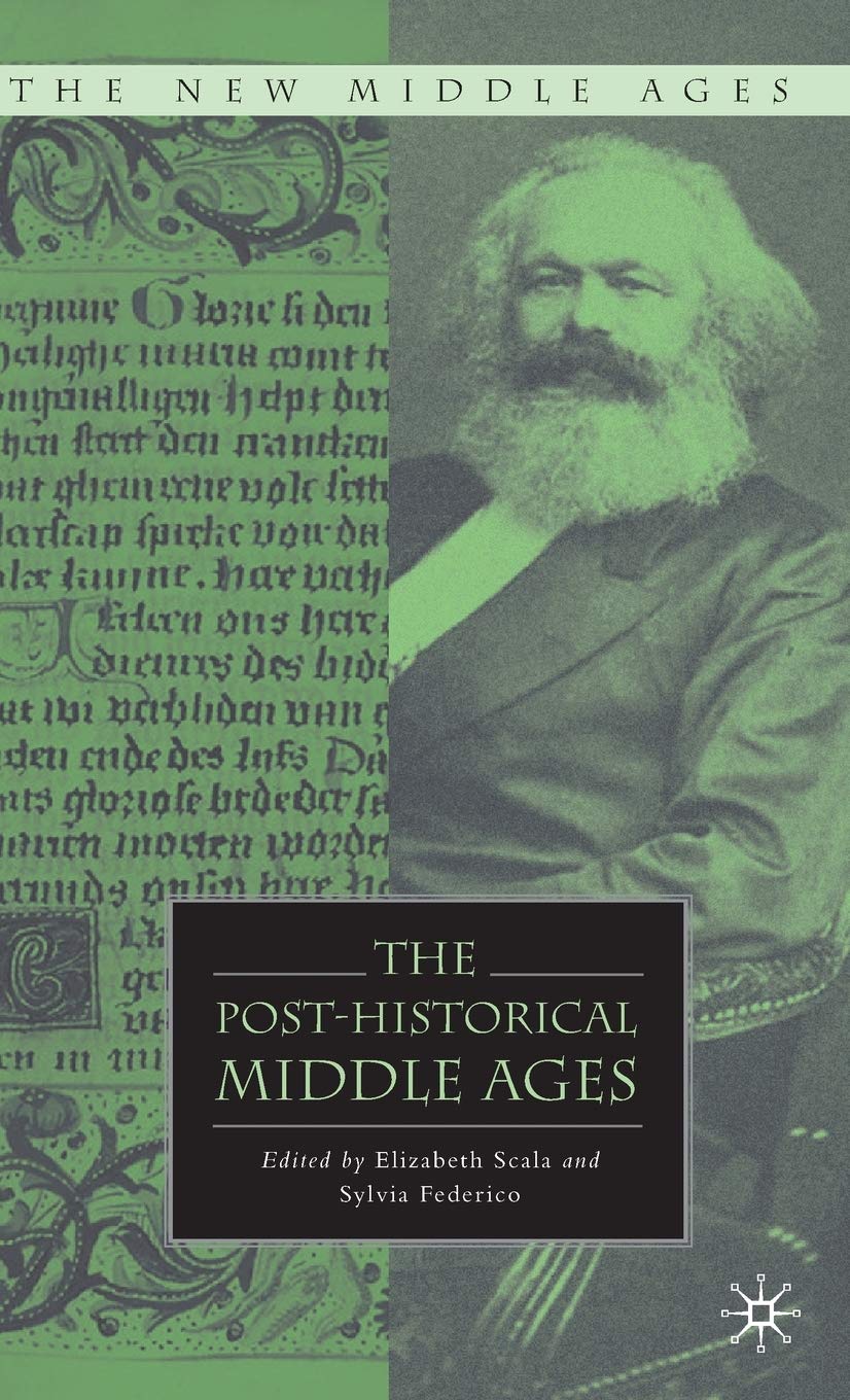 The Posthistorical Middle Ages (The New Middle Ages)