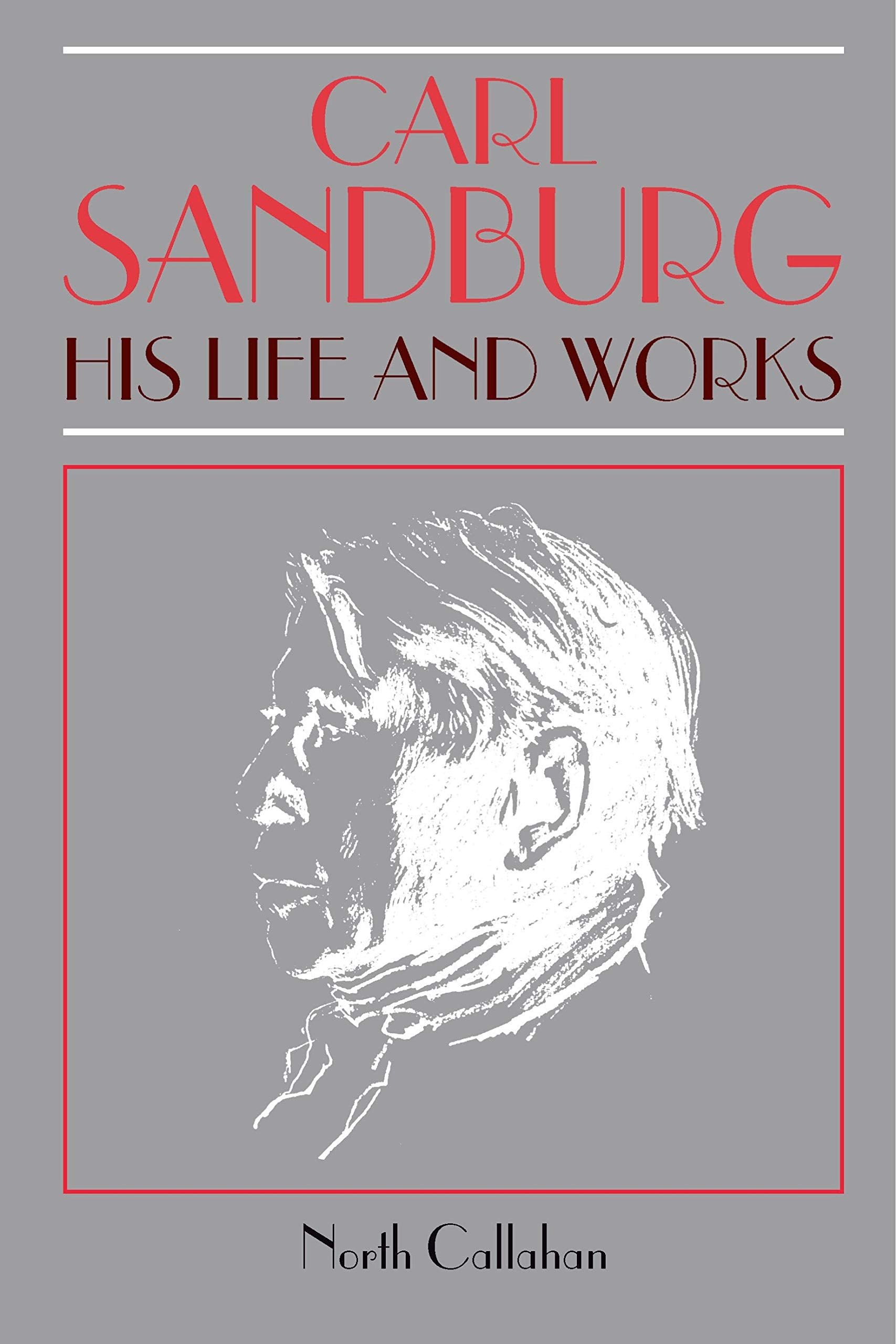Carl Sandburg: His Life and Works,Used