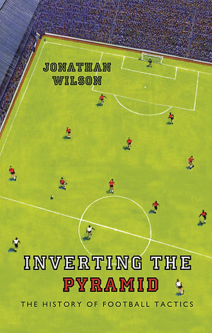 Inverting the Pyramid: The History of Football Tactics,Used