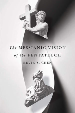 The Messianic Vision of the Pentateuch,New