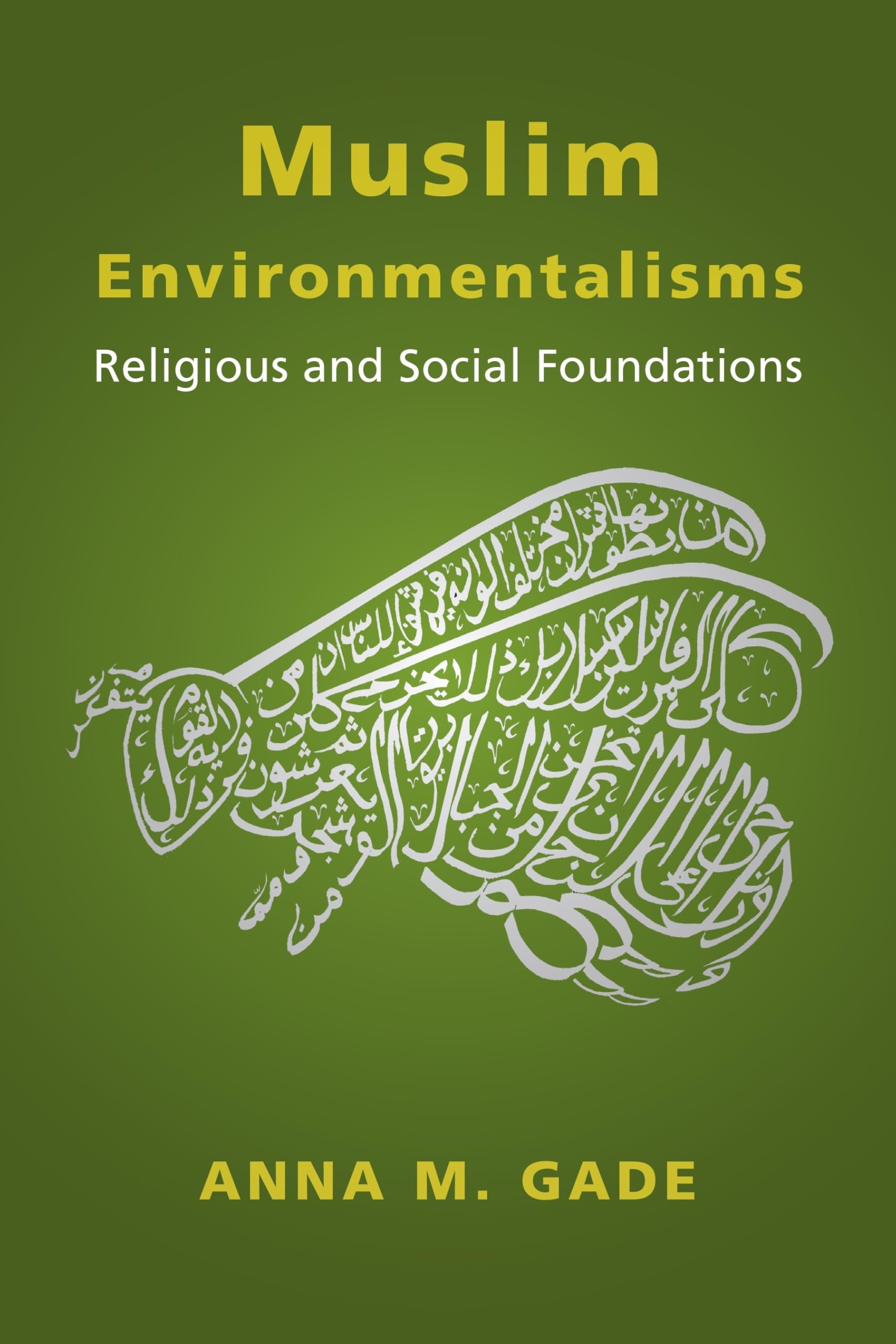 Muslim Environmentalisms: Religious and Social Foundations,Used