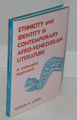 Ethnicity and Identity in Contemporary AfroVenezuelan Literature: A Culturalist Approach