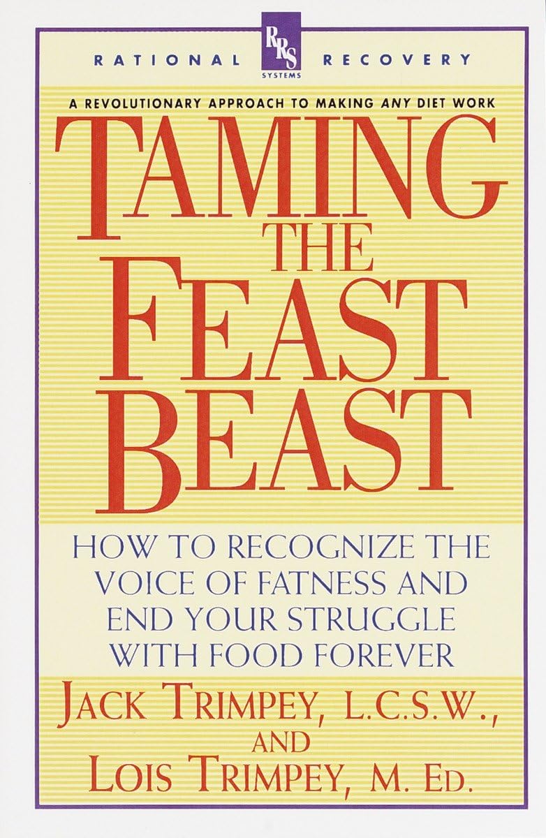 Taming The Feast Beast: How To Recognize The Voice Of Fatness And End Your Struggle With Food Forever