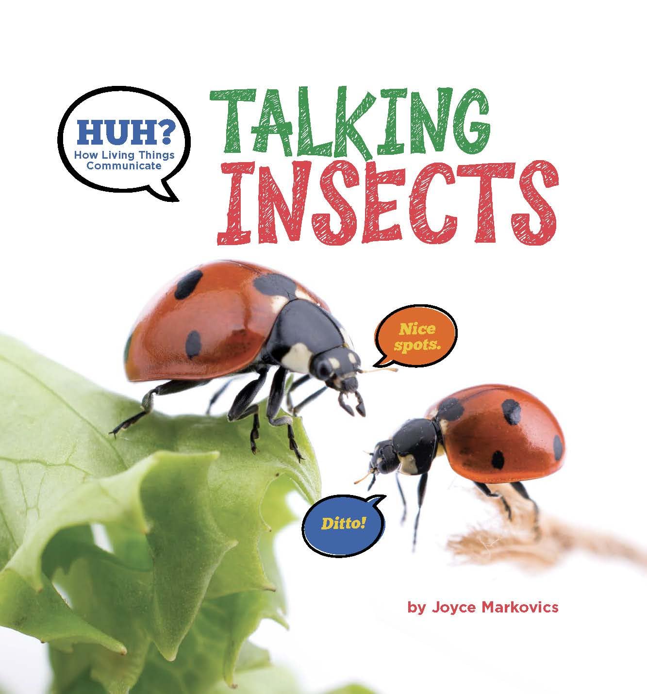 Huh? Talking Insects (How Living Things Communicate)