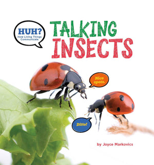 Huh? Talking Insects (How Living Things Communicate)