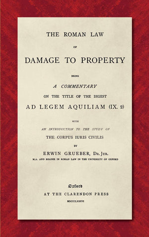 The Roman Law Of Damage To Property (1886): Being A Commentary On The Title Of The Digest Ad Legem Aquiliam (Ix. 2) With An Intr,Used