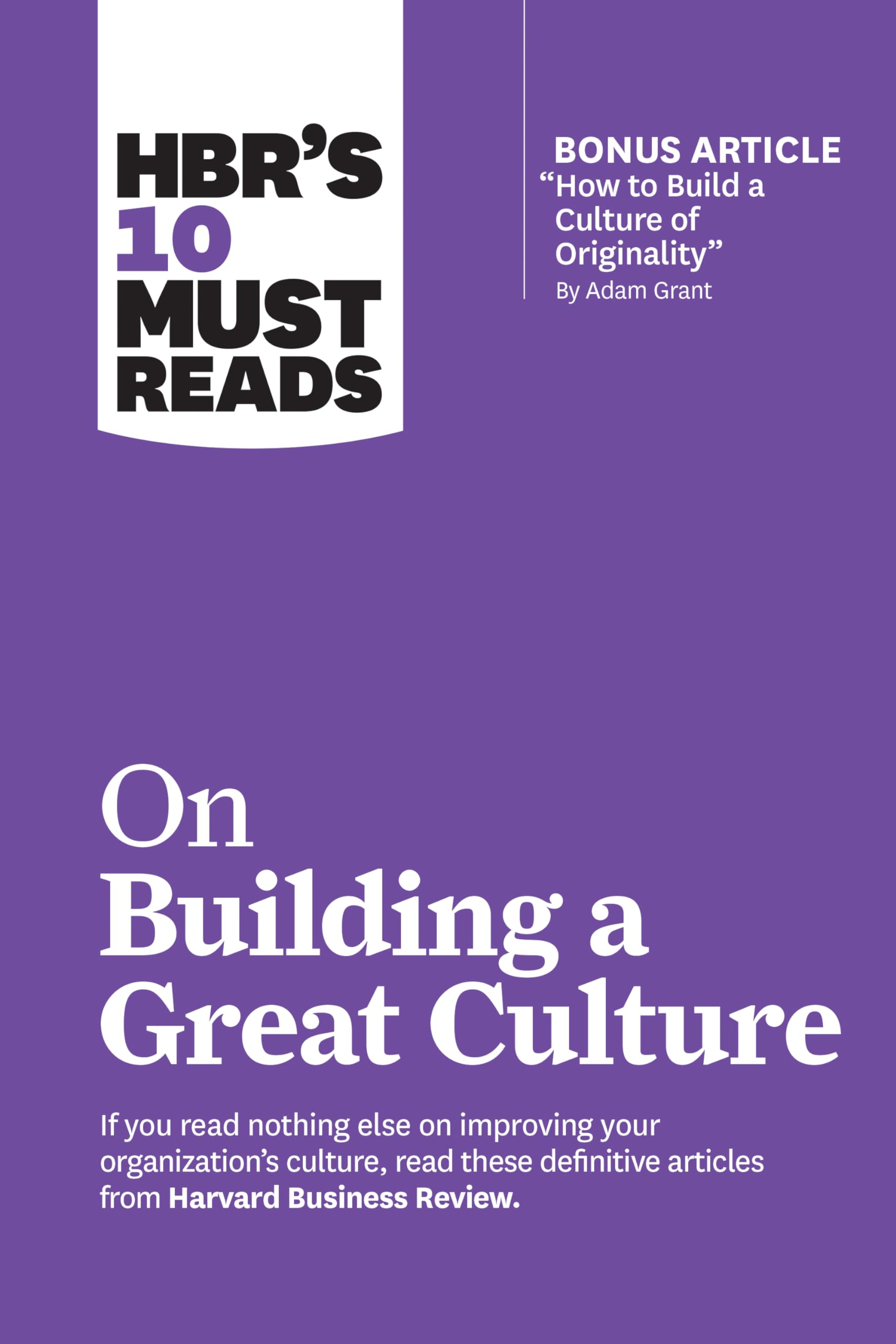 HBR's 10 Must Reads on Building a Great Culture (with bonus article 'How to Build a Culture of Originality' by Adam Grant),Used