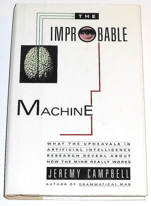 The Improbable Machine: What the Upheavals in Artificial Intelligence Research Reveal About How the Mind Really Works,Used