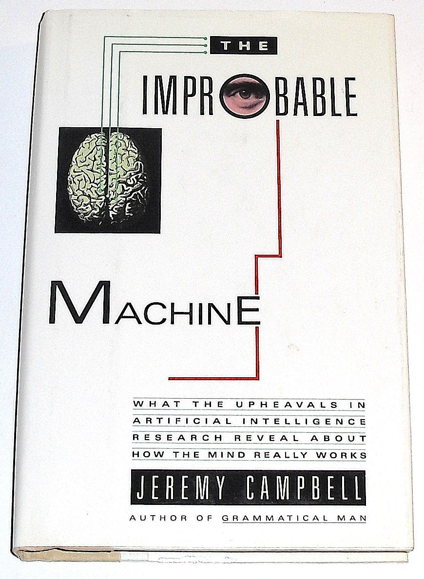 The Improbable Machine: What the Upheavals in Artificial Intelligence Research Reveal About How the Mind Really Works,Used