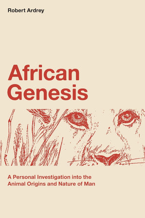 African Genesis: A Personal Investigation Into The Animal Origins And Nature Of Man (Robert Ardrey'S Nature Of Man Series),New