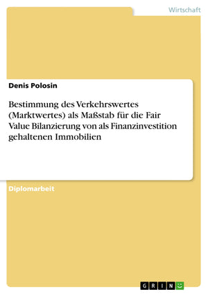 Bestimmung des Verkehrswertes (Marktwertes) als Mastab fr die Fair Value Bilanzierung von als Finanzinvestition gehaltenen Immob,Used