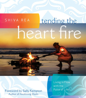 Tending the Heart Fire: Living in Flow with the Pulse of Life,Used