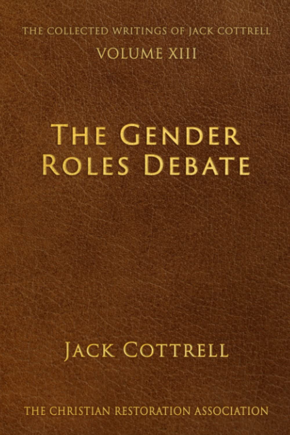 The Gender Roles Debate (The Collected Writings of Jack Cottrell),Used