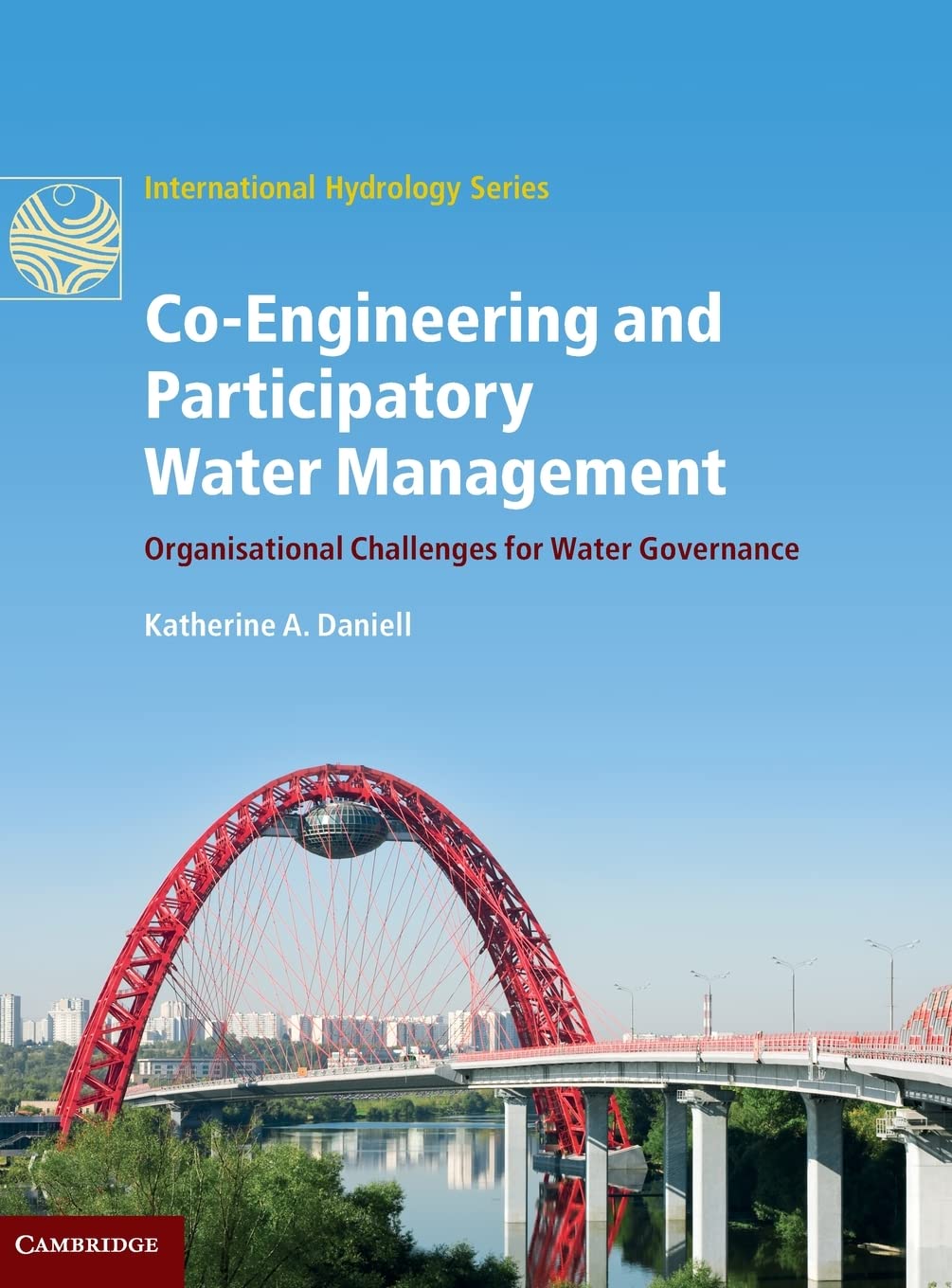 CoEngineering and Participatory Water Management: Organisational Challenges for Water Governance (International Hydrology Serie