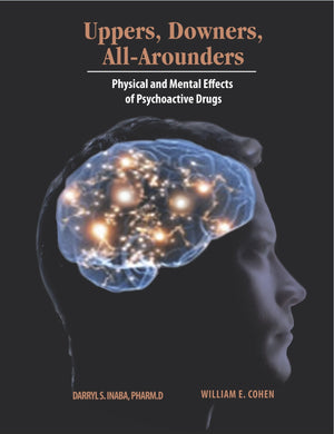 CNS Productions, Inc. Uppers, Downers, All Arounders: Effects of Psychoactive Drugs