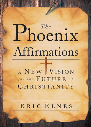 The Phoenix Affirmations: A New Vision for the Future of Christianity,Used