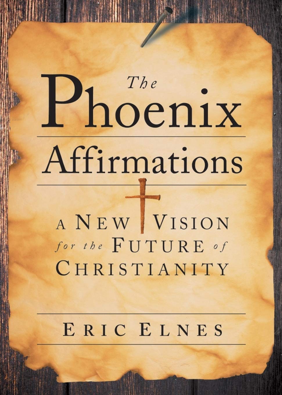 The Phoenix Affirmations: A New Vision for the Future of Christianity,Used
