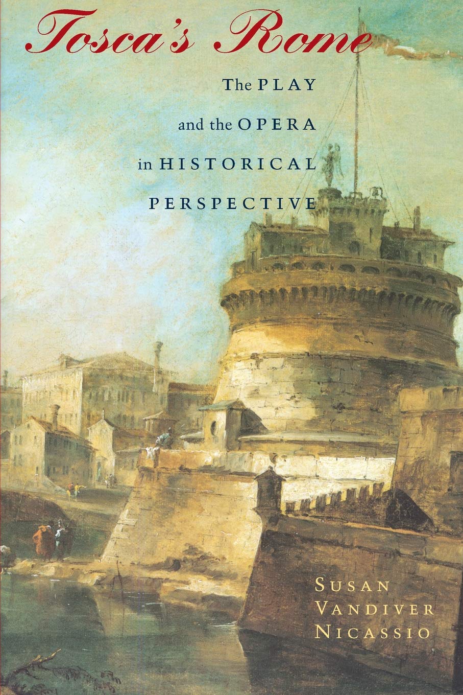 Tosca's Rome: The Play and the Opera in Historical Perspective,Used