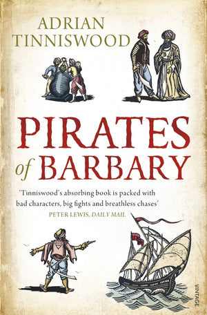 Pirates of Barbary: Corsairs, Conquests and Captivity in the 17thCentury Mediterranean,New