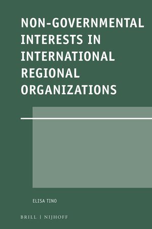 NonGovernmental Interests in International Regional Organizations (Legal Aspects of International Organizations, 59),Used