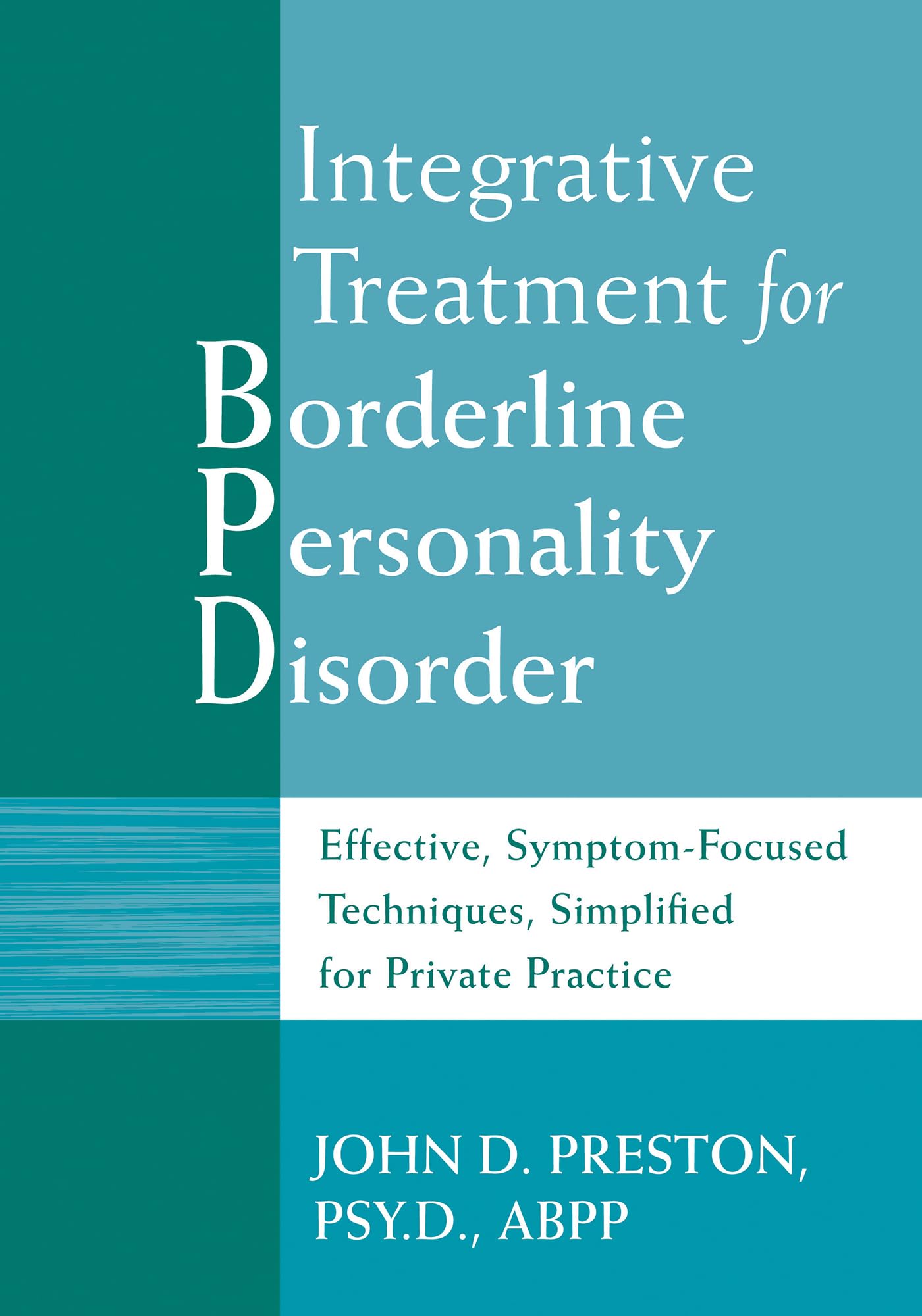 Integrative Treatment For Borderline Personality Disorder: Effective, Symptomfocused Techniques, Simplified For Private Practic,Used