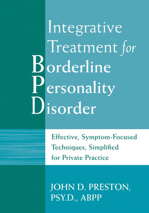 Integrative Treatment For Borderline Personality Disorder: Effective, Symptomfocused Techniques, Simplified For Private Practic,Used