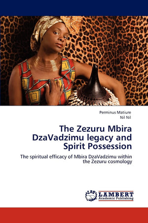 The Zezuru Mbira DzaVadzimu legacy and Spirit Possession: The spiritual efficacy of Mbira DzaVadzimu within the Zezuru cosmology,Used