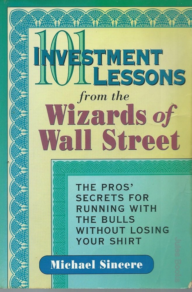 101 Investment Lessons from the Wizards of Wall Street: The Pros' Secrets for Running With the Bulls Without Losing Your Shirt,Used