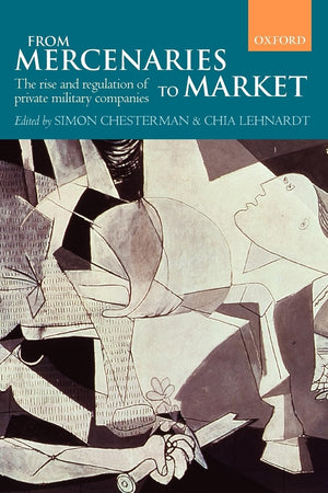 From Mercenaries to Market: The Rise and Regulation of Private Military Companies,Used
