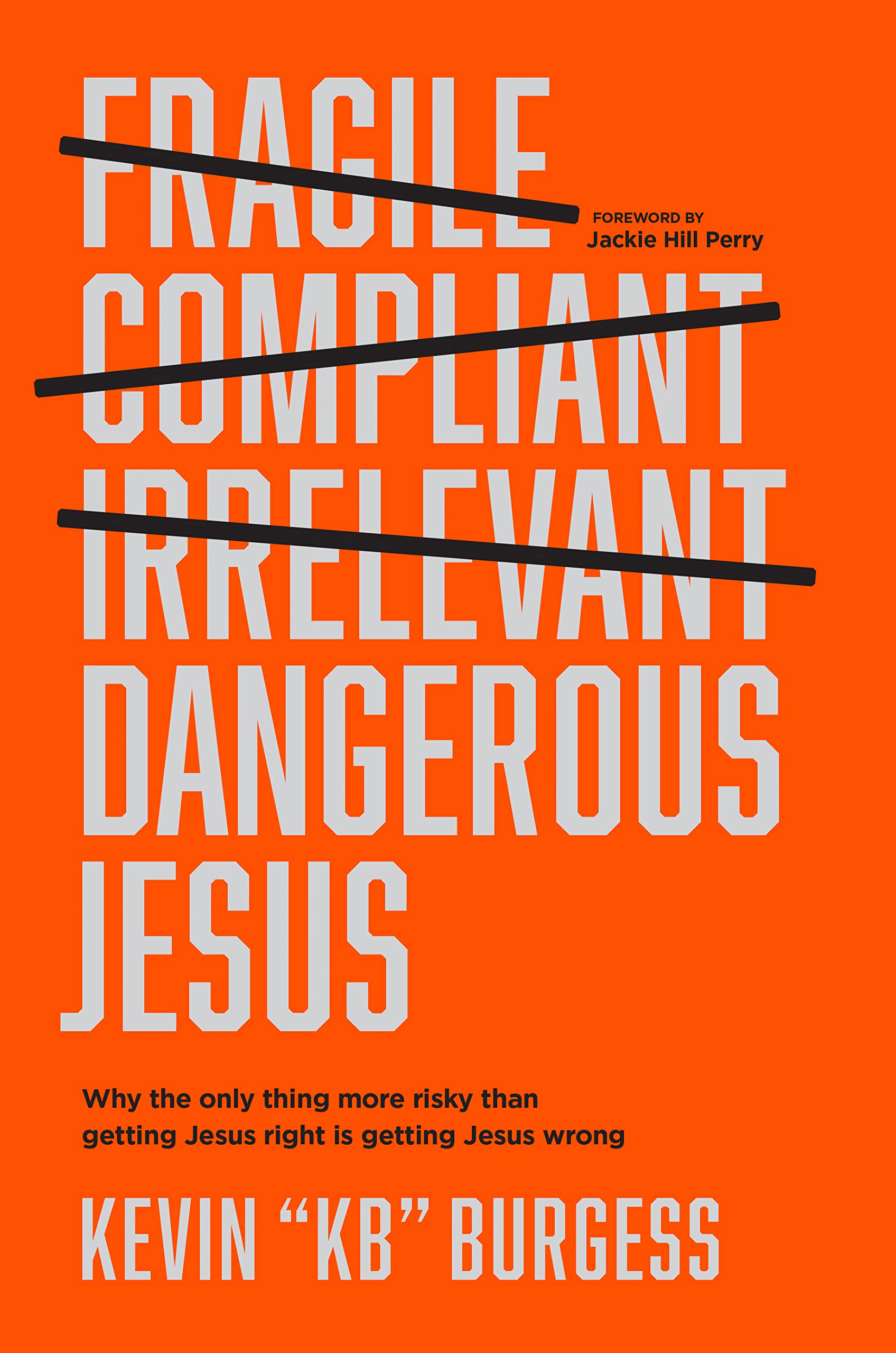 Dangerous Jesus: Why the Only Thing More Risky than Getting Jesus Right Is Getting Jesus Wrong,Used