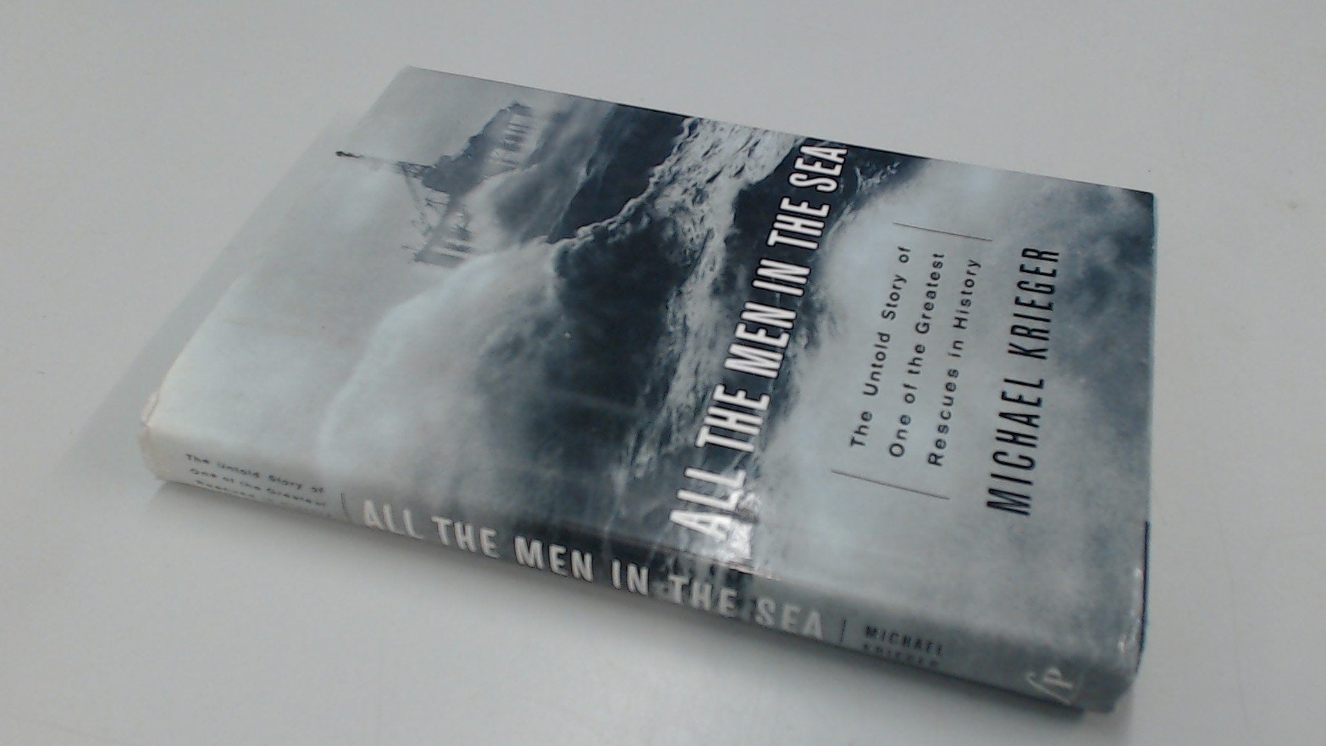 All the Men in the Sea: The Untold Story of One of the Greatest Rescues in History,Used