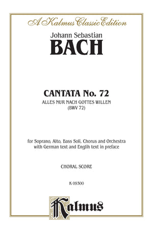 Cantata No. 72  Alles nur nach Gottes Willen: SATB with SAB Soli (Kalmus Edition),Used