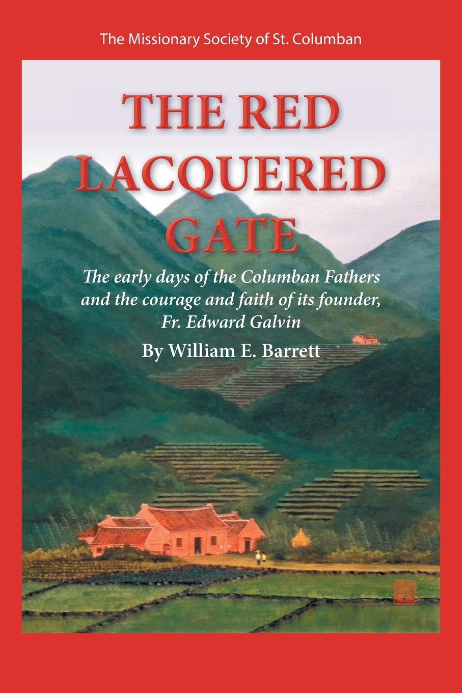 The Red Lacquered Gate: The Early Days of the Columban Fathers and the Courage and Faith of its Founder, Fr. Edward Galvin,Used