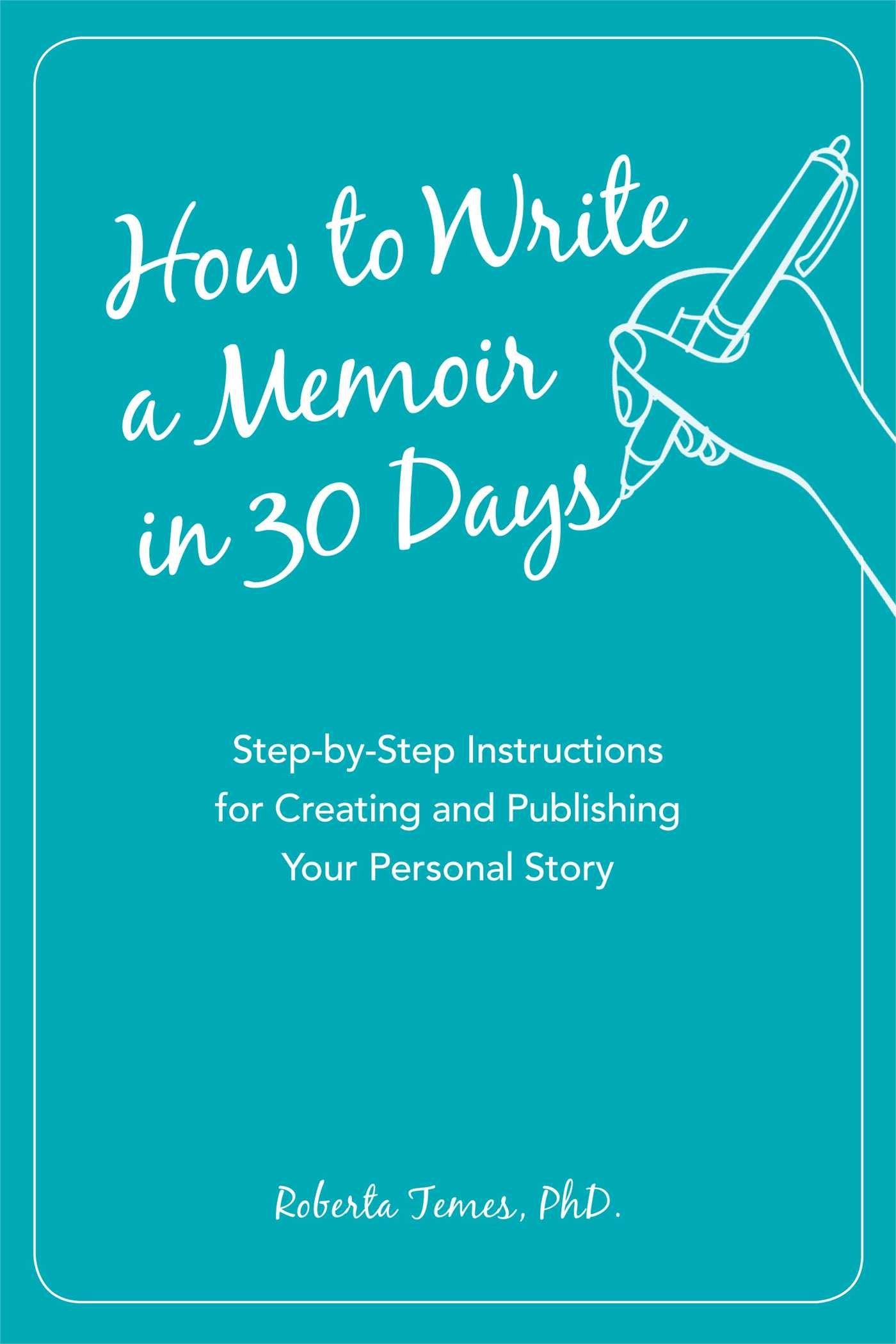 How to Write a Memoir in 30 Days: StepbyStep Instructions for Creating and Publishing Your Personal Story,Used