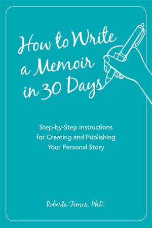 How to Write a Memoir in 30 Days: StepbyStep Instructions for Creating and Publishing Your Personal Story,Used