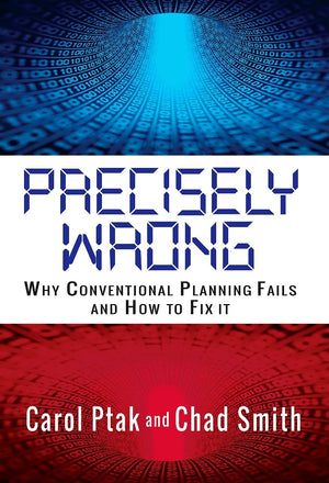 Precisely Wrong: Why Conventional Planning Systems Fail (Volume 1),New